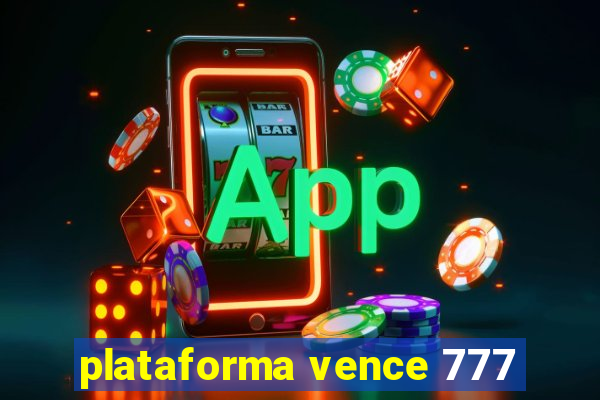 plataforma vence 777